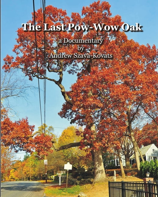 The Last Pow-Wow Oak: a Documentary, (Paperback)