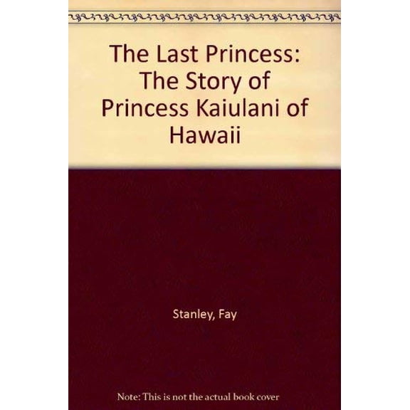 Pre-Owned The Last Princess : The Story of Princess Ka'iulani of Hawai'i (Paperback) 9780689718298