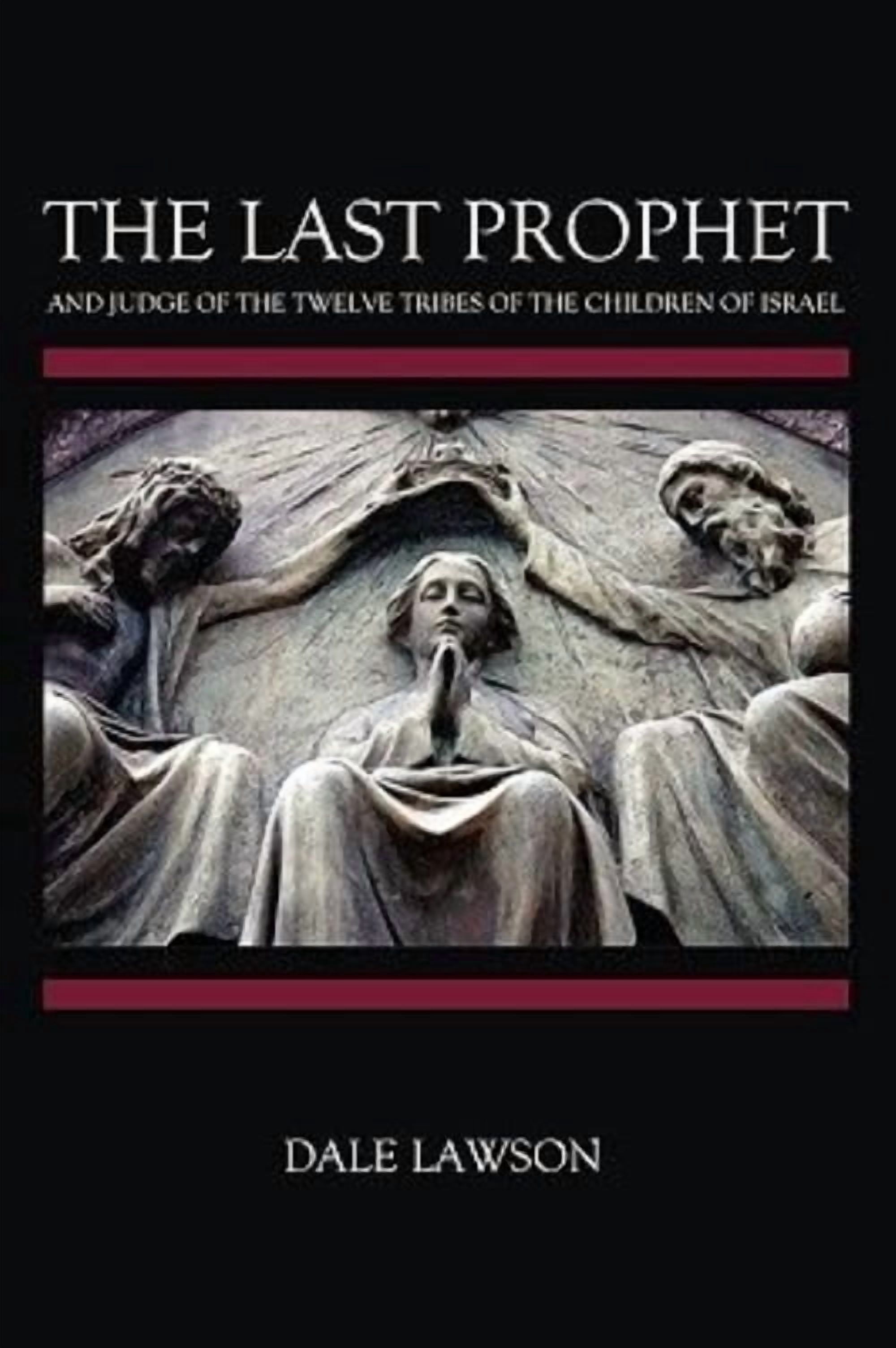 The Last Prophet and Judge of the Twelve Tribes of the Children of Israel (Paperback)
