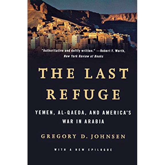 Pre-Owned Last Refuge: Yemen, Al-Qaeda, and America's War in Arabia (Paperback) 0393349977 9780393349979