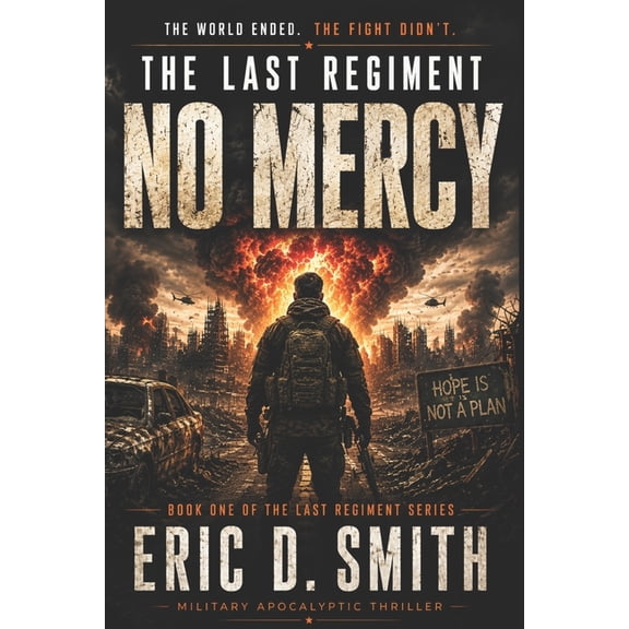 The Last Regiment The Last Regiment: No Mercy: A Military Survival Thriller, Book 1, (Paperback)