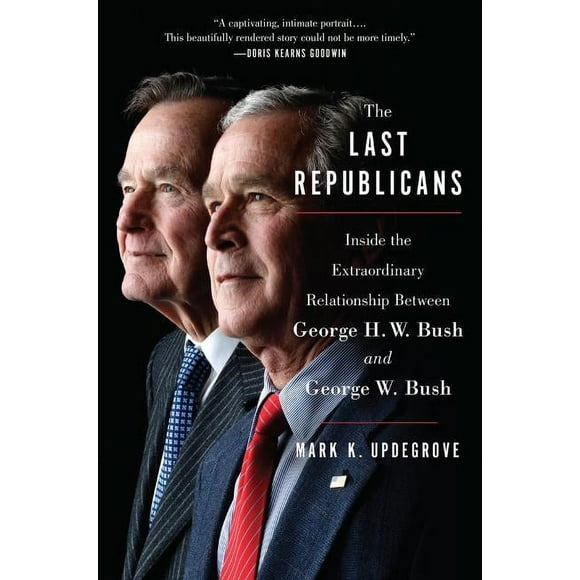 The Last Republicans: Inside the Extraordinary Relationship Between George H.W. Bush and George W. Bush, (Paperback)