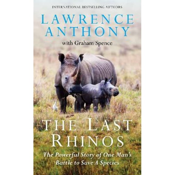 Pre-Owned The Last Rhinos: The Powerful Story of One Man's Battle to Save a Species (Paperback) 0283071621 9780283071621