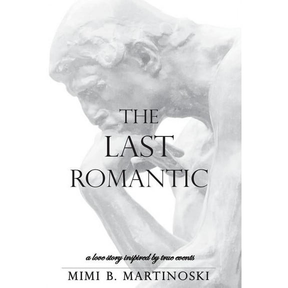 The Last Romantic: A Love Story Inspired by True Events, (Hardcover)