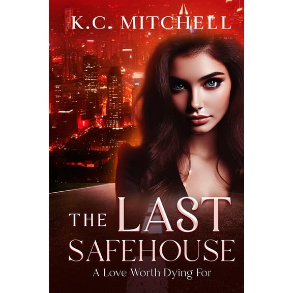 The Last Safehouse The Last Safehouse: A Love Worth Dying For, Book 1, (Paperback)