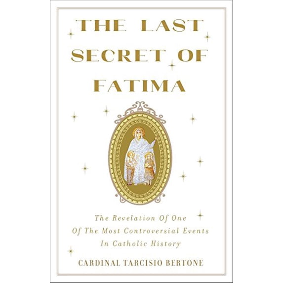 Pre-Owned The Last Secret of Fatima: The Revelation of One of the Most Controversial Events in Catholic History (Paperback) 0385525834 9780385525831