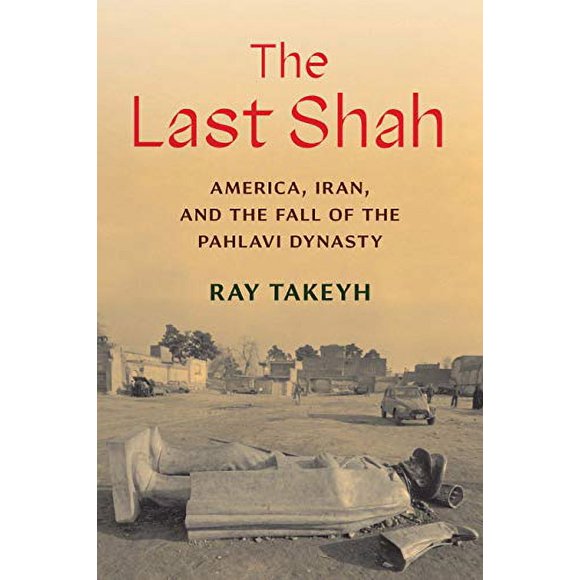 Pre-Owned The Last Shah: America, Iran, and the Fall of the Pahlavi Dynasty (Hardcover) 030021779X 9780300217797