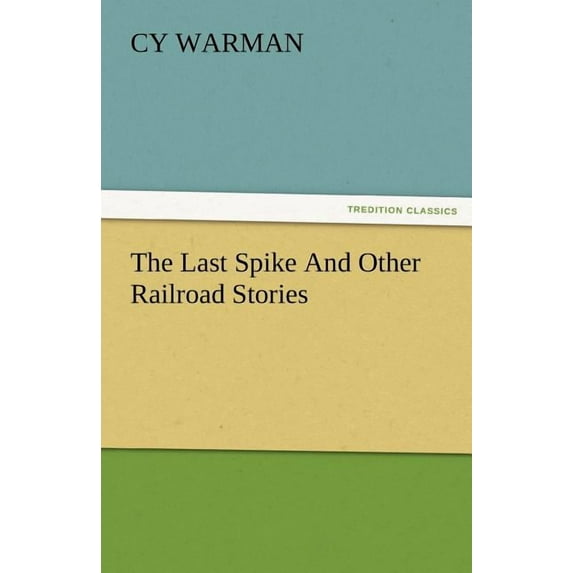 The Last Spike and Other Railroad Stories (Paperback)
