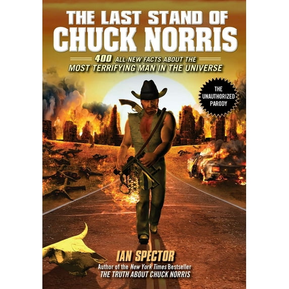 The Last Stand of Chuck Norris: 400 All New Facts about the Most Terrifying Man in the Universe, (Paperback)