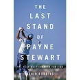 thumbnail image 1 of Pre-Owned The Last Stand of Payne Stewart: The Year Golf Changed Forever (Hardcover) 0316485306 9780316485302, 1 of 1