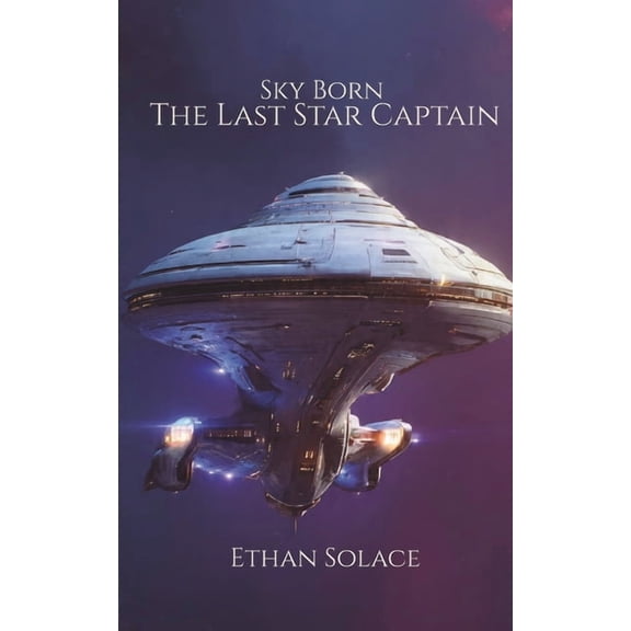 The Last Star Captain Sky Born: The Last Star Captain, Book 1, (Paperback)
