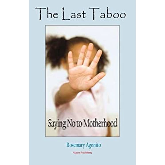 Pre-Owned The Last Taboo : Saying No to Motherhood 9781628940879