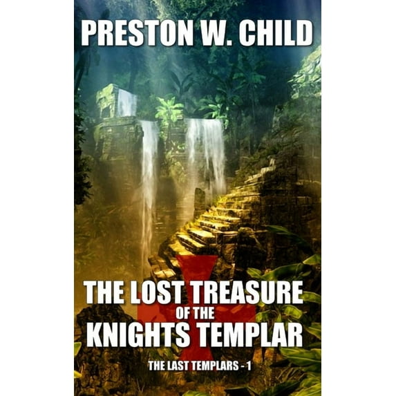 The Last Templars The Lost Treasure of the Knights Templar, Book 1, (Paperback)