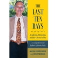 thumbnail image 1 of The Last Ten Days - Academia, Dementia, and the Choice to Die: A Loving Memoir of Richard A. Brosio, Ph.D., (Paperback), 1 of 1