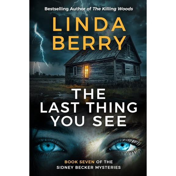 The Sidney Becker Murder Mysteries The Last Thing You See: : An Absolutely Gripping Mystery and Suspense Thriller (The Sidney Becker Mysteries Book 7), Book 7, (Paperback)