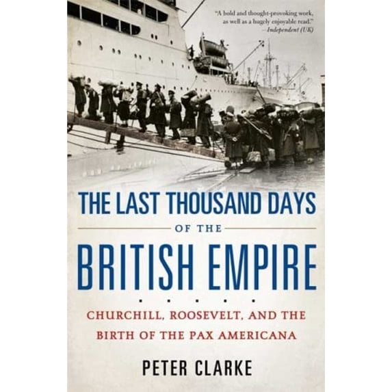 Pre-Owned The Last Thousand Days of the British Empire: Churchill, Roosevelt, and the Birth of the Pax Americana (Paperback) 1596916761 9781596916760