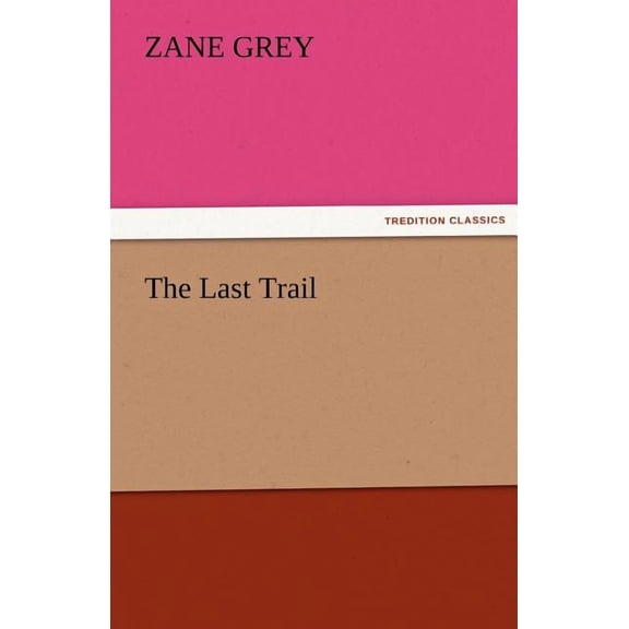 The Last Trail, (Paperback)