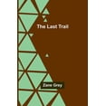 thumbnail image 1 of The Last Trail, (Paperback), 1 of 1