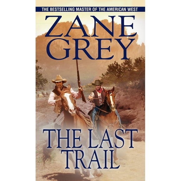 The Last Trail (Paperback) by Zane Grey