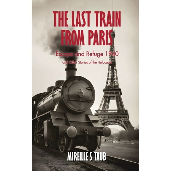 The Last Train from Paris and other stories of the Holocaust, (Hardcover)