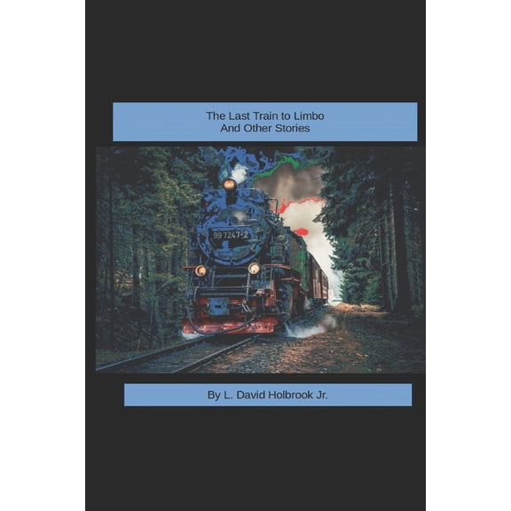 The Last Train to Limbo and Other Stories, (Paperback)