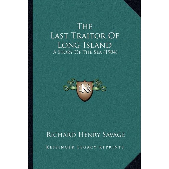 The Last Traitor Of Long Island : A Story Of The Sea (1904) (Paperback)