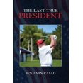 thumbnail image 1 of The Last True President, (Paperback), 1 of 1