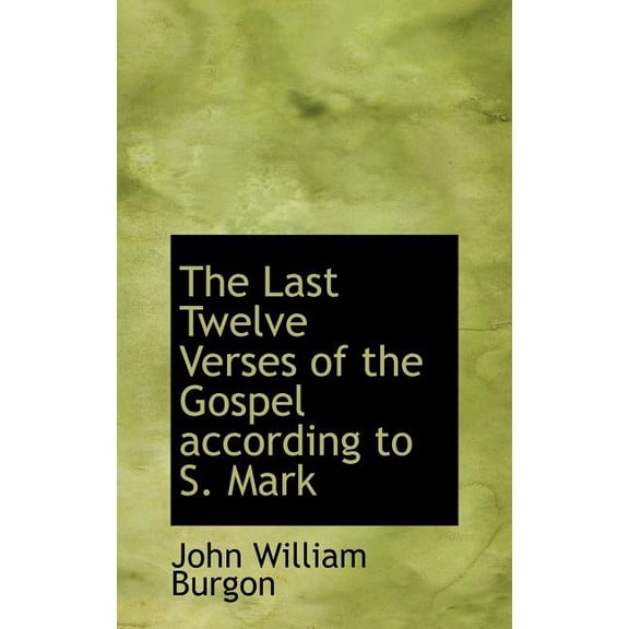The Last Twelve Verses of the Gospel According to S. Mark Hardcover