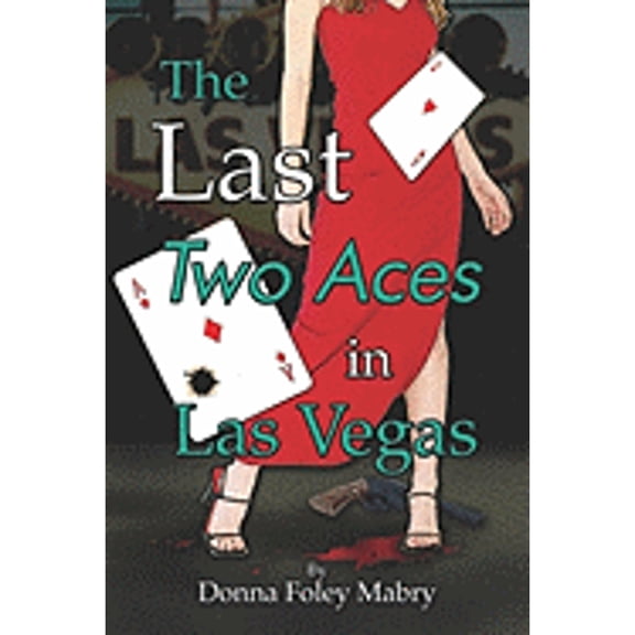 Pre-Owned The Last Two Aces in Las Vegas (Paperback 9781424111572) by Donna Foley Mabry