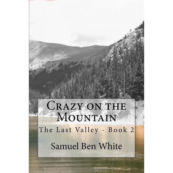 Crazy on the Mountain: The Last Valley - Book 2