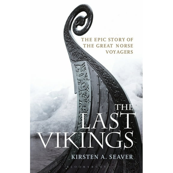 The Last Vikings: The Epic Story of the Great Norse Voyagers, (Paperback)