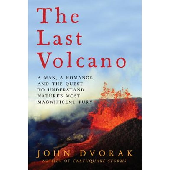 Pre-Owned The Last Volcano: A man, a romance, and the quest to understand nature's most magnificent fury (Paperback) 1681772981 9781681772981