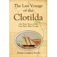 thumbnail image 1 of The Last Voyage of the Clotilda, the True Story of the Last Slave Ship Voyage (1914), (Paperback), 1 of 1