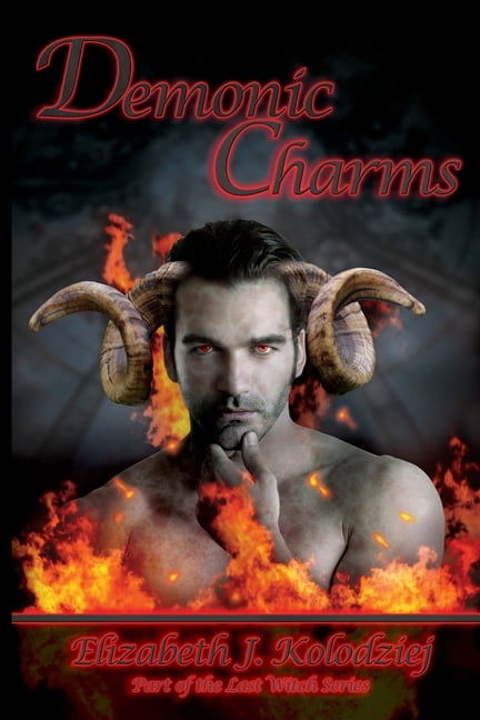 The Last Witch: Demonic Charms: Book 4 in The Last Witch Series (Paperback)