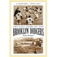 thumbnail image 1 of The Last Years of the Brooklyn Dodgers: A History, 1950-1957, (Paperback), 1 of 1