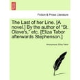thumbnail image 1 of The Last of Her Line. [A Novel.] by the Author of "St. Olave's," Etc. [Eliza Tabor Afterwards Stephenson.], (Paperback), 1 of 1
