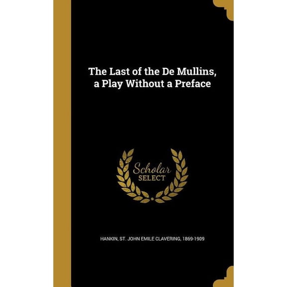 The Last of the De Mullins, a Play Without a Preface (Hardcover)
