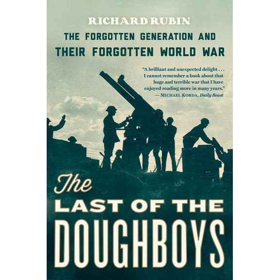 The Last of the Doughboys: The Forgotten Generation and Their Forgotten World War, (Paperback)