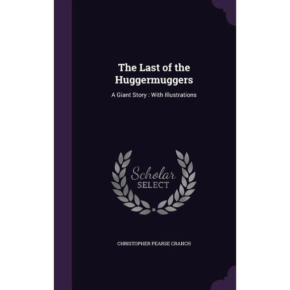 The Last of the Huggermuggers : A Giant Story: With Illustrations (Hardcover)
