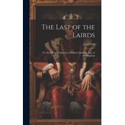 The Last of the Lairds Or, the Life and Opinions of Malachi Mailings, Esq. of Auldbiggings Hardcover