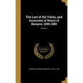thumbnail image 1 of The Last of the Valois, and Accession of Henry of Navarre, 1559-1589; Volume 1 (Hardcover), 1 of 1