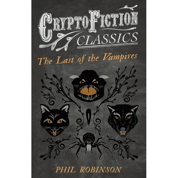 The Last of the Vampires (Cryptofiction Classics - Weird Tales of Strange Creatures), (Paperback)