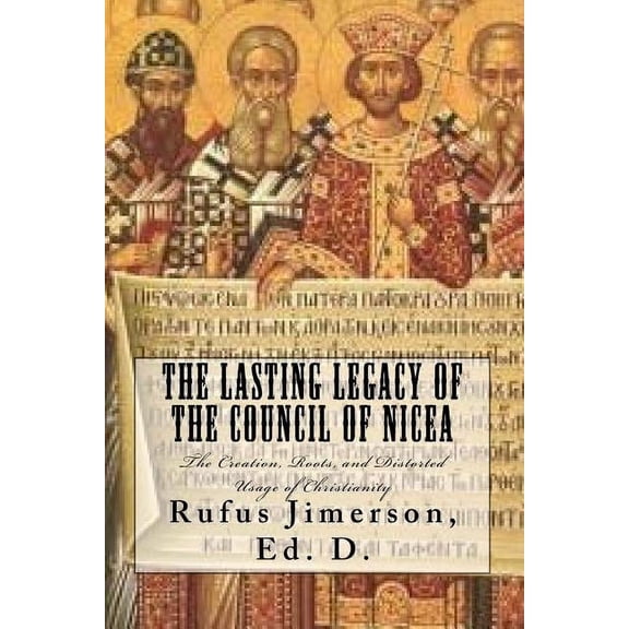 The Lasting Legacy of the Council of Nicea (Paperback)