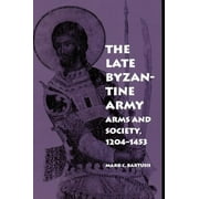 Pre-Owned The Late Byzantine Army: Arms and Society, 124-1453 (Paperback) 0812216202 9780812216202