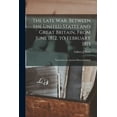 thumbnail image 1 of The Late war, Between the United States and Great Britain, From June 1812, to February 1815, (Paperback), 1 of 1