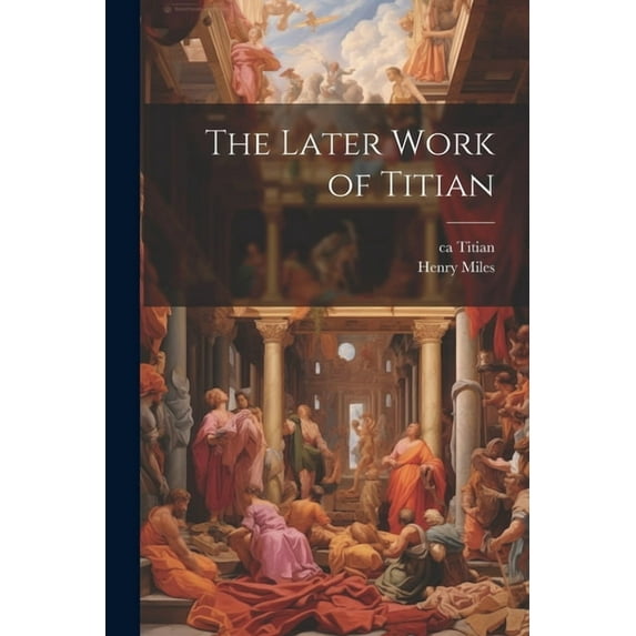 The Later Work of Titian (Paperback)