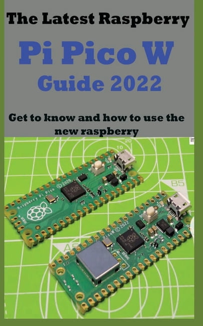 The Latest Raspberry Pi Pico W Guide 2022: Get to know and how to use the new raspberry
