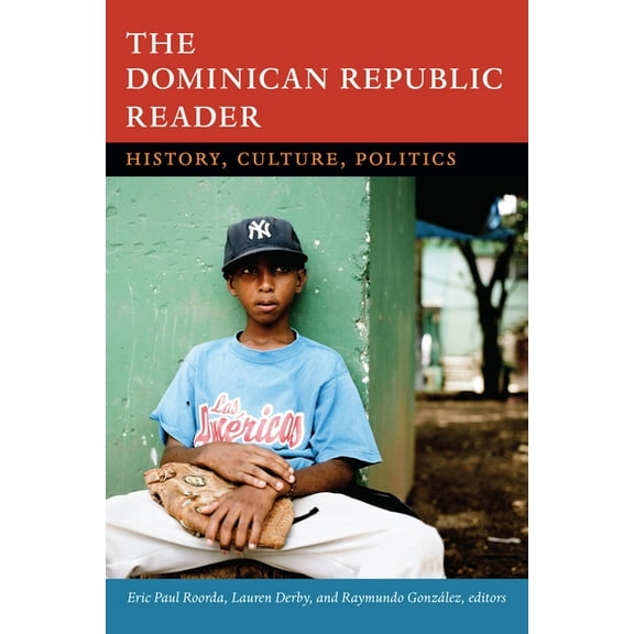 Latin America Readers The Dominican Republic Reader: History, Culture, Politics, (Paperback)