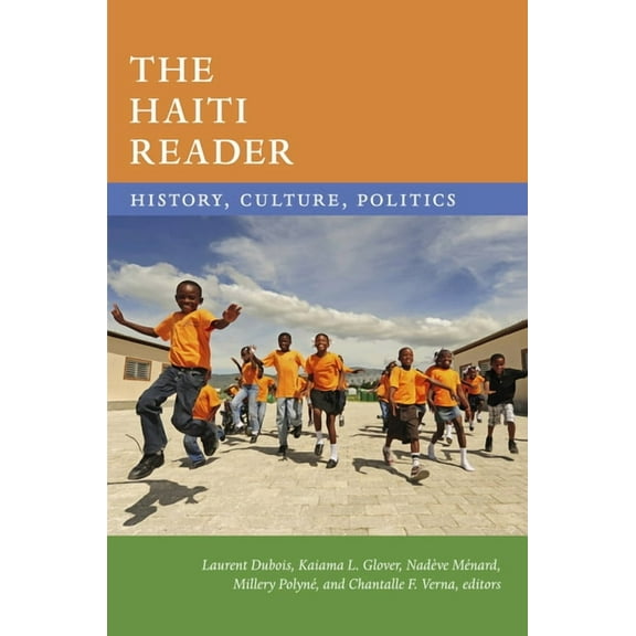Latin America Readers The Haiti Reader: History, Culture, Politics, (Hardcover)