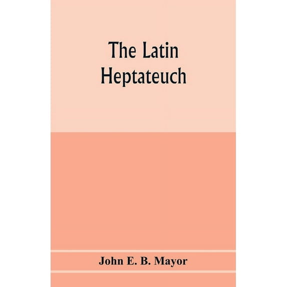The Latin Heptateuch, (Paperback)
